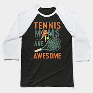 TENNIS MOMS ARE AWESOME Baseball T-Shirt